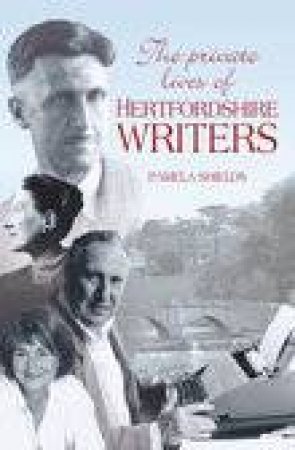 Private Lives of Hertfordshire Writers by PAMELA SHIELDS