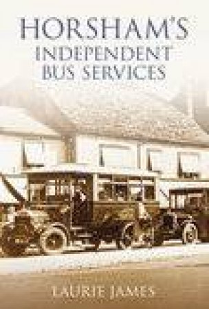 Horsham's Independent Bus Service by LAURIE JAMES