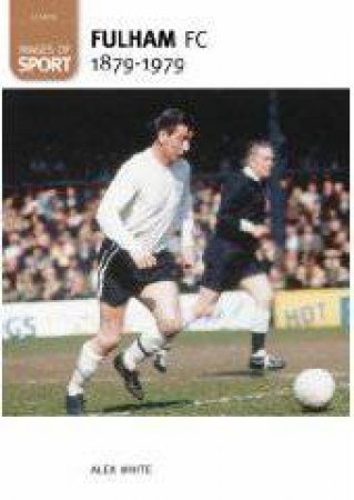 Fulham Football Club 1879-1979 by ROGER WHITE