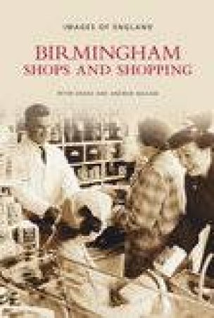 Birmingham Shops and Shopping by PETER DRAKE