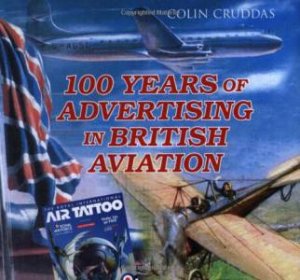 100 Years of Advertising in British Aviation H/C by Colin Cruddas