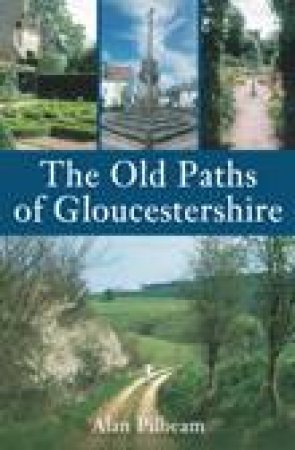 Old Paths of Gloucestershire by ALAN PILBEAM