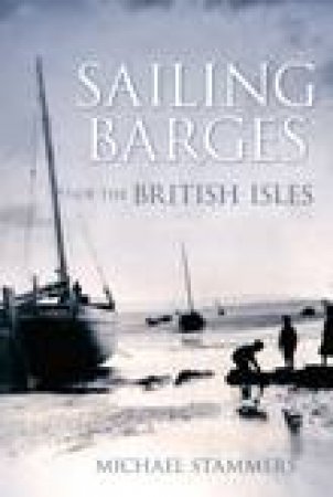 Sailing Barges of the British Isles by MICHAEL STAMMERS