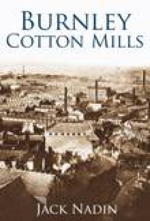 Burnley Cotton Mills by JACK NADIN