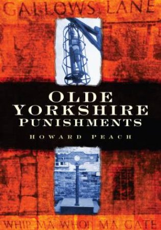 Olde Yorkshire Punishments by HOWARD PEACH