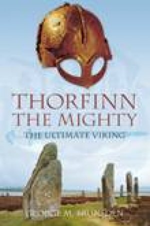 Thorfinn the Mighty: The Ultimate King by George Brunsden