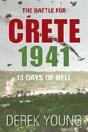 Battle for Crete 1941 by MATTHEW YOUNG