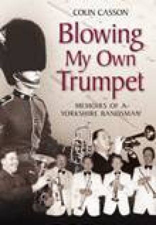 Blowing My Own Trumpet by Colin Casson