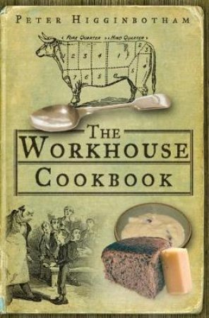 Workhouse Cookbook by Peter Higginbotham