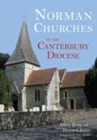 Norman Churches in the Canterbury Diocese by MARY BERG