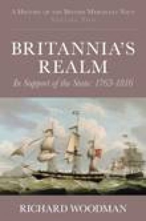 Britannia's Realm: In Support of the State 1763-1815 by Richard Woodman