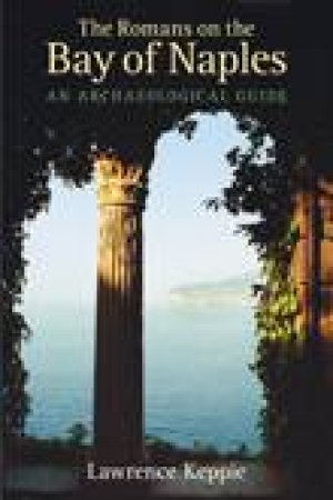 Romans on the Bay of Naples: An Archaeological Guide by Lawrence Keppie