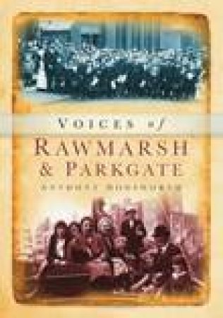 Voices of Rawmarsh and Parkgate by ANTHONY DODSWORTH