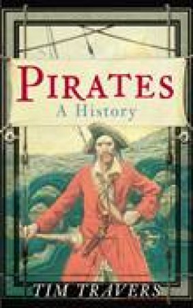 Pirates: A History by Tim Travers