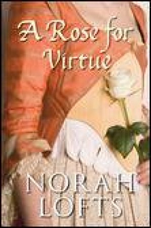 Rose For Virtue by Norah Lofts