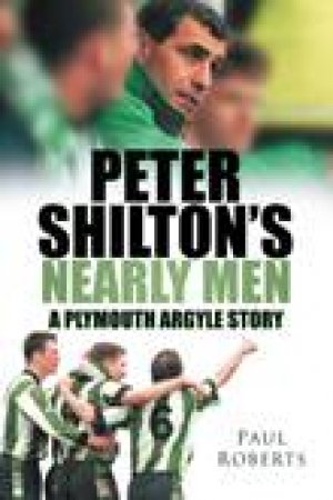 Peter Shilton's Nearly Men by PAUL ROBERTS