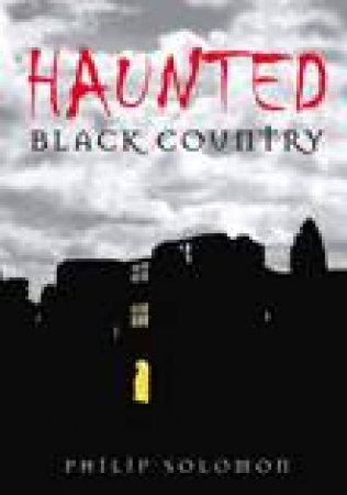 Haunted Black Country by PHILIP SOLOMON