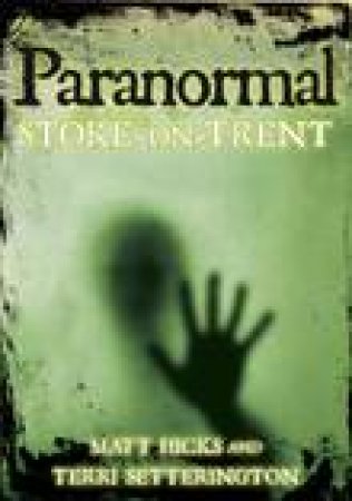 Paranormal Stoke-on-Trent by MATT HICKS