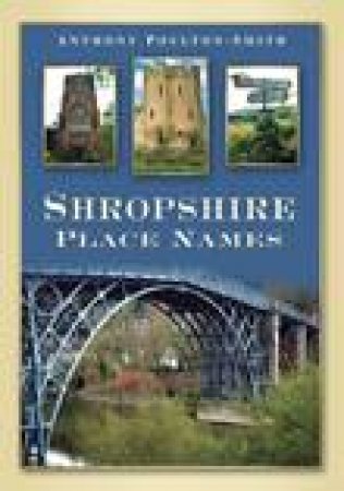 Shropshire Place Names by ANTHONY POULTON-SMITH