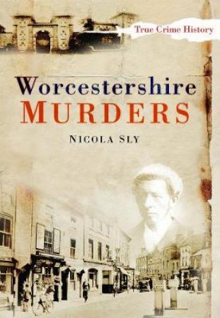 Worcestershire Murders by NICOLA SLY