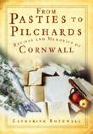 From Pasties to Pilchards by Rothwell Catherine