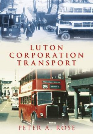 Luton Corporation Transport by PETER A ROSE