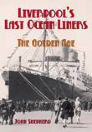 Liverpool's Last Ocean Liners by Shepherd John