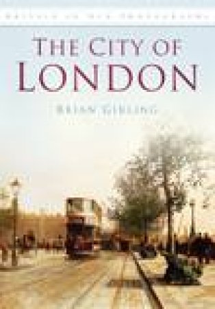 City of London: Britain in Old Photographs by Brian Girling