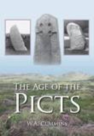 Age Of The Picts by W A Cummins