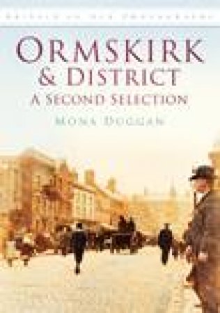 Ormskirk & District in Old Photographs by MONA DUGGAN