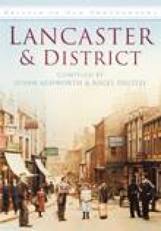 Lancaster & District in Old Photographs by S ASHWORTH