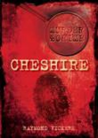 Murder & Crime Cheshire by RAYMOND VICKERS