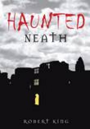 Haunted Neath by ROBERT KING