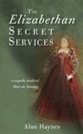 Elizabethan Secret Services by Alan Haynes