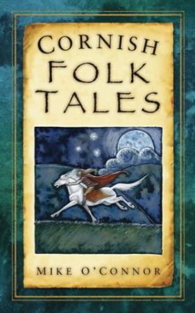 Cornish Folk Tales by MIKE O'CONNOR