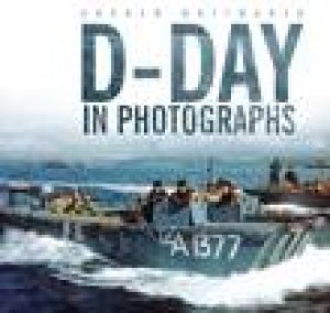 D-Day: In Photographs by Andrew Whitmarsh