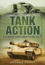 Tank Action From the Great War to the Gulf