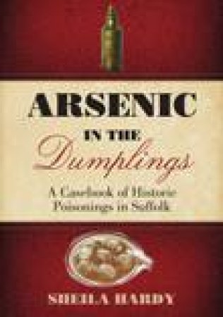 Arsenic In The Dumplings by Shiela Hardy