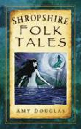 Shropshire Folk Tales by AMY DOUGLAS