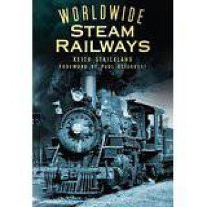 Worldwide Steam Railways by Keith Strickland