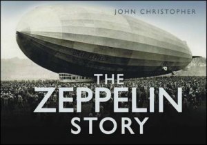 The Zeppelin Story by John Christopher