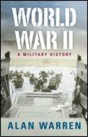 World War II: A Military History by Alan Warren