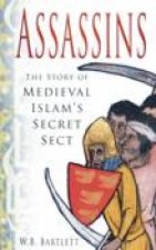 Assassins The Story of Medieval Islams Secret Sect