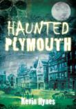 Haunted Plymouth by KEVIN HYNES