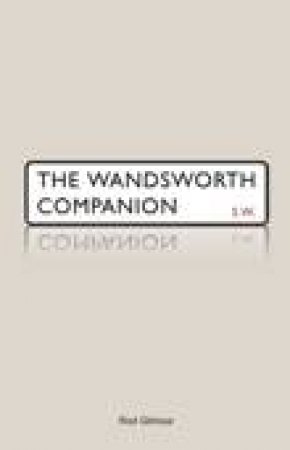 Wandsworth Companion: A Miscellany by Rod Gilmour