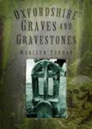 Oxfordshire Graves and Gravestones by MARILYN YURDAN