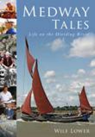 Medway Tales by Wilf Lower