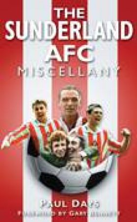 Sunderland AFC Miscellany by PAUL DAYS