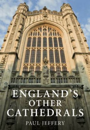 England's Other Cathedrals by PAUL JEFFERY