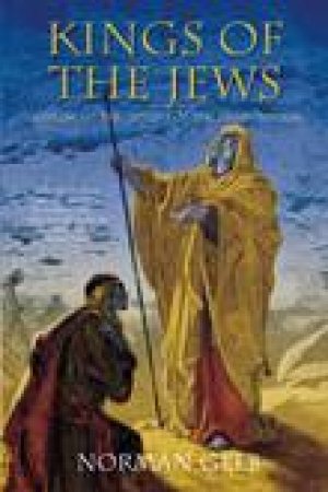 Kings of the Jews: Exploring the Origins of the Jewish Nation by Norman Gelb